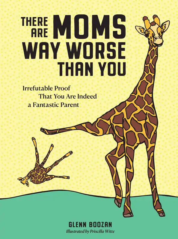 There Are Moms Way Worse Than You - Hachette Book Group